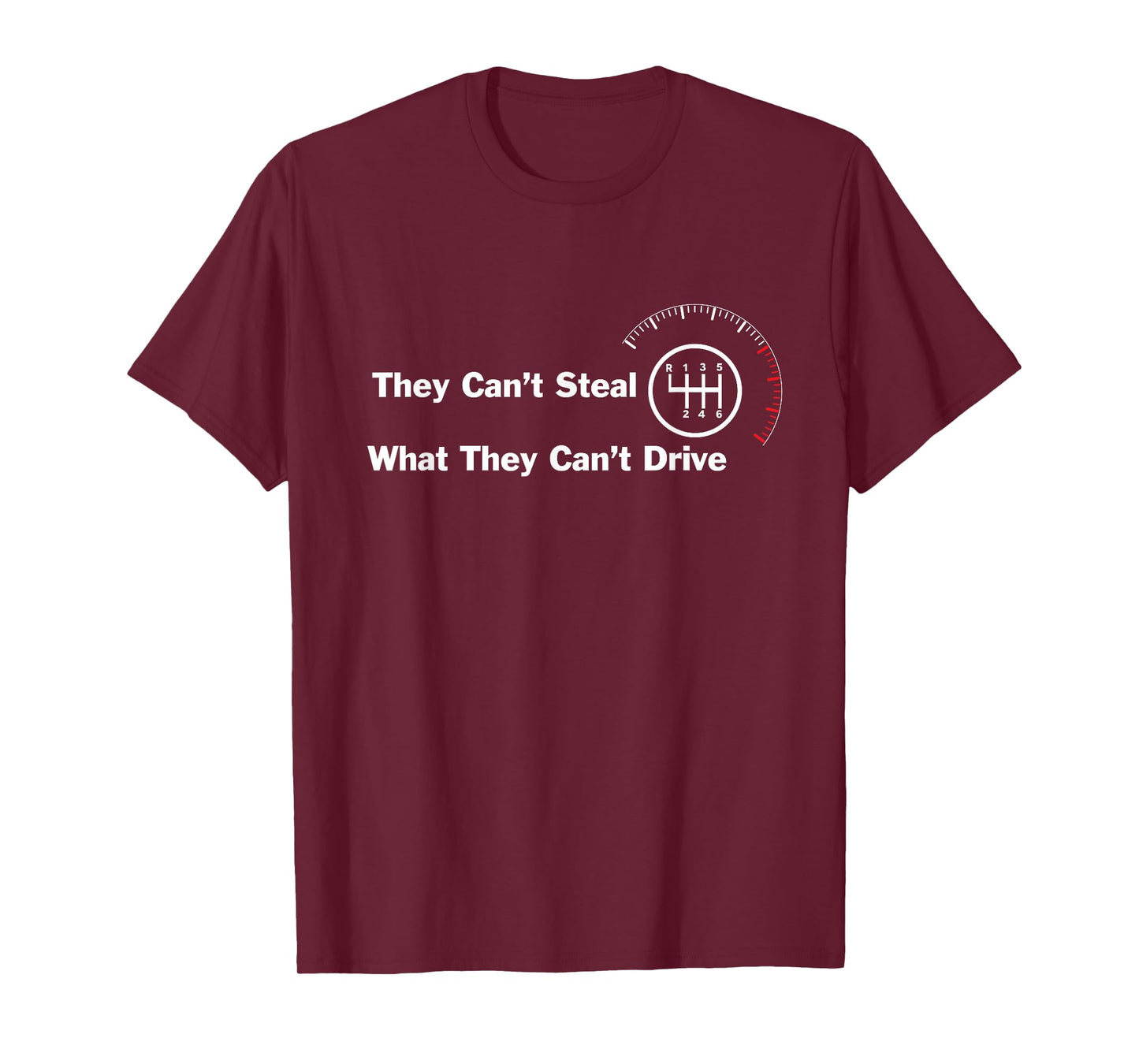 6 Speed - They can't steal what they can't drive manual cars T-Shirt