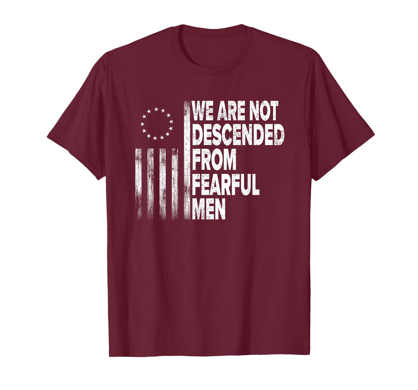 Betsy Ross Flag USA - We are not descended from fearful men T-Shirt