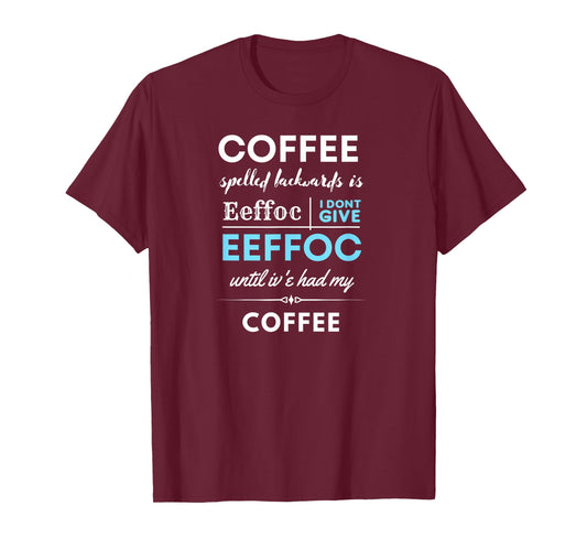 Coffee spelled backwards is EEFFOC T-Shirt