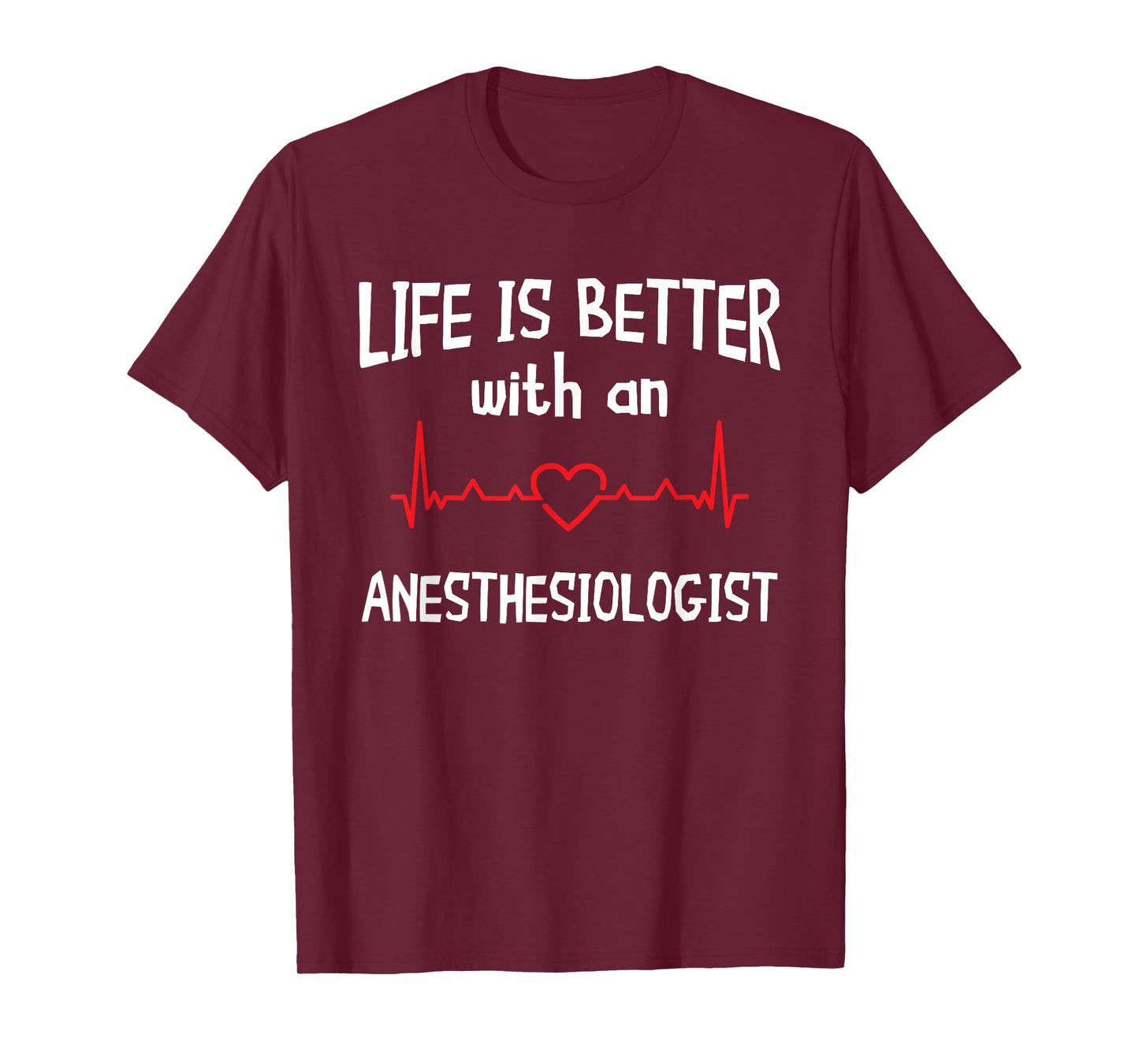 Anesthesiologist Anesthesiology CRNA Nurse Life Is Better T-Shirt
