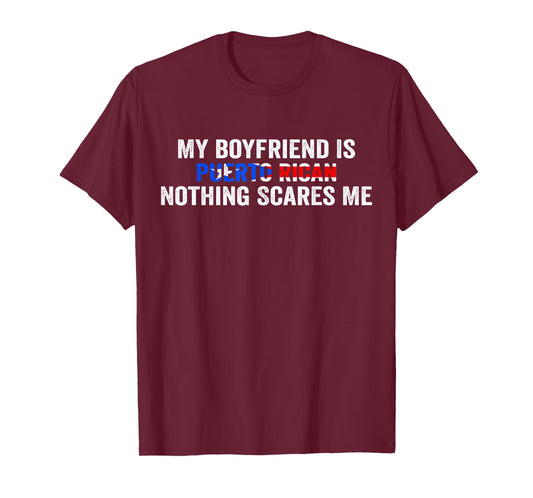 My Boyfriend Is Puerto Rican Nothing Scares Me Puerto Rico T-Shirt