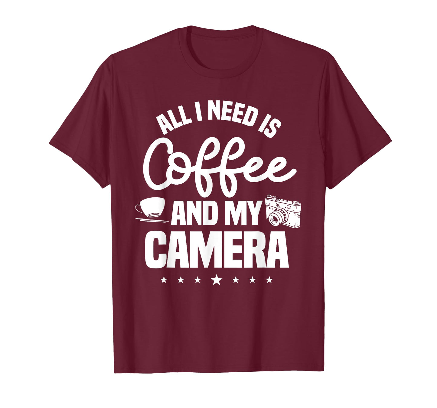 All I Need Is Coffee And My Camera Photographer Photography T-Shirt