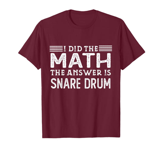 The Answer Is Snare Drum Funny Math Teacher Student T-Shirt