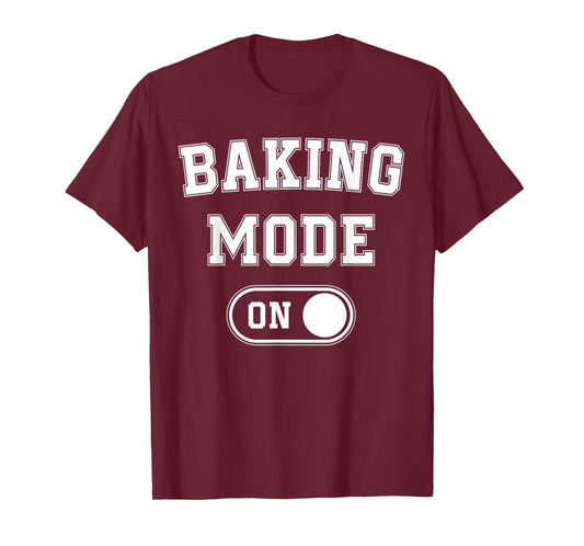 Baking Mode On Funny Baker Gift Chef Cooking Lover Mama Nana T-Shirt