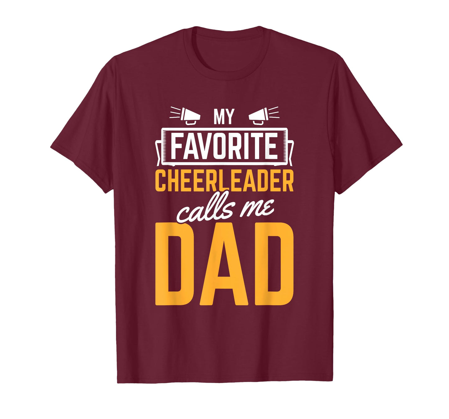 Favorite Cheerleader Calls Me Dad Cheerleading Father Cheer T-Shirt