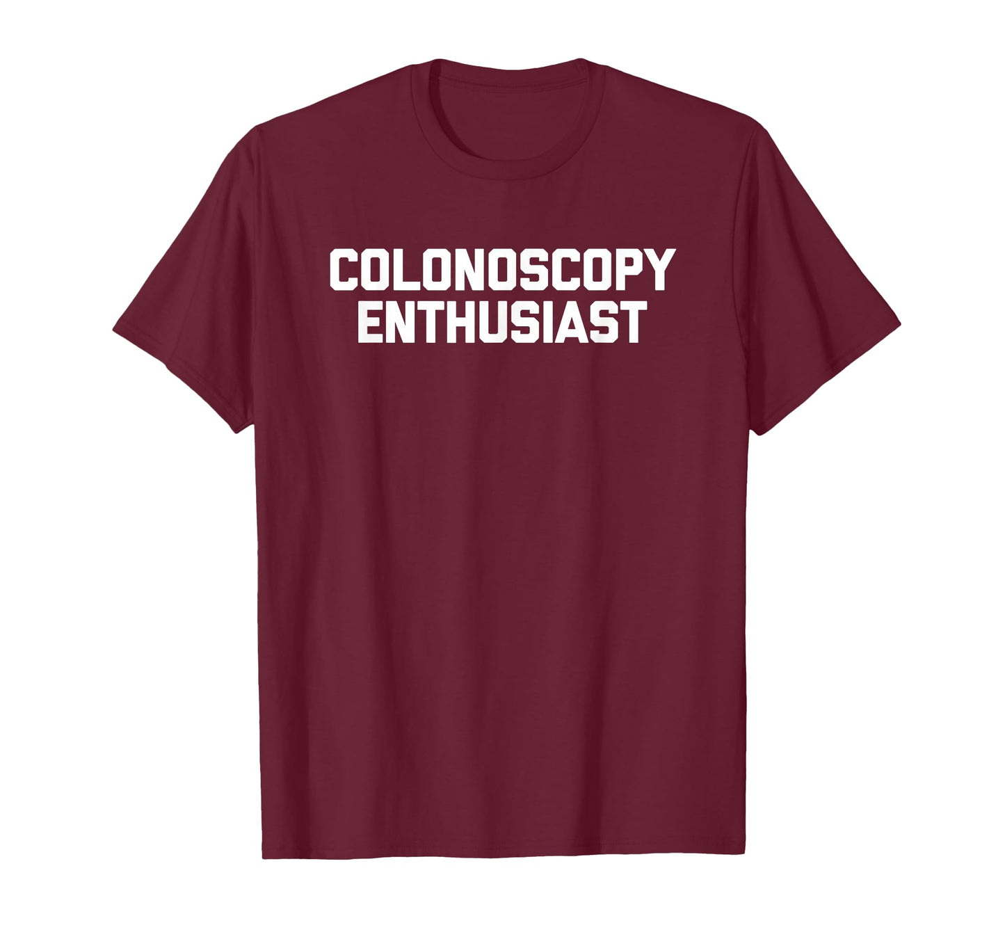Colonoscopy Enthusiast - Funny Saying Sarcastic Colonoscopy T-Shirt