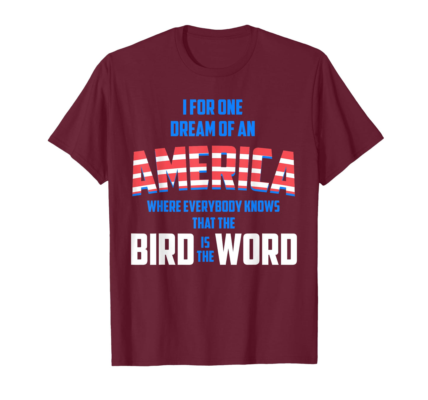 America where everybody knows the Bird is the Word T-shirt T-Shirt