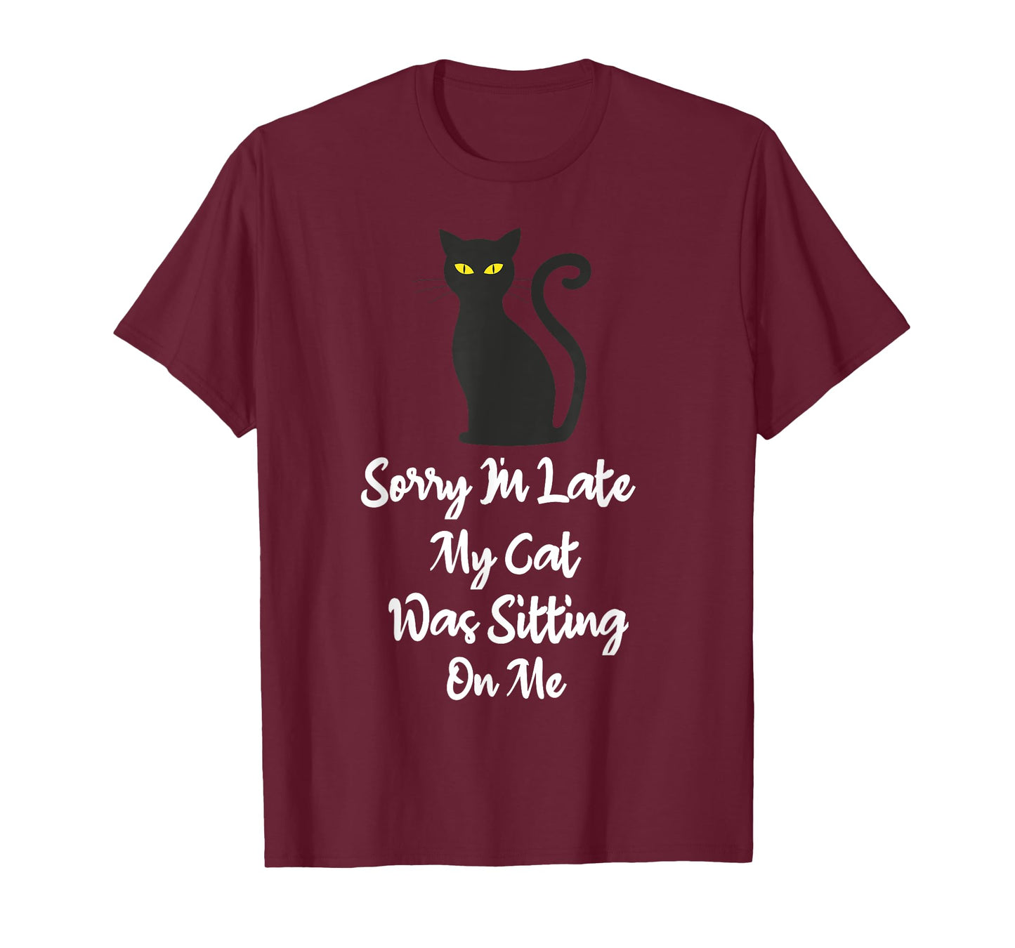 Sorry I'm Late My Cat Was Sitting On Me Funny Cat Lover T-Shirt for Men Women Girls Kids