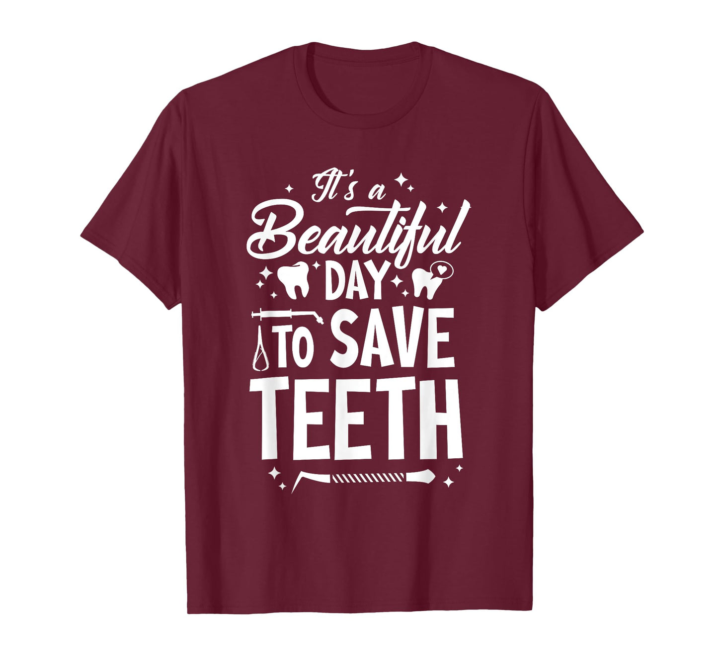 A Beautiful Day To Save Teeth - Dentist Dentistry Dental DDS T-Shirt