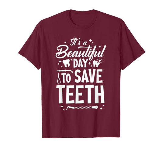 A Beautiful Day To Save Teeth - Dentist Dentistry Dental DDS T-Shirt