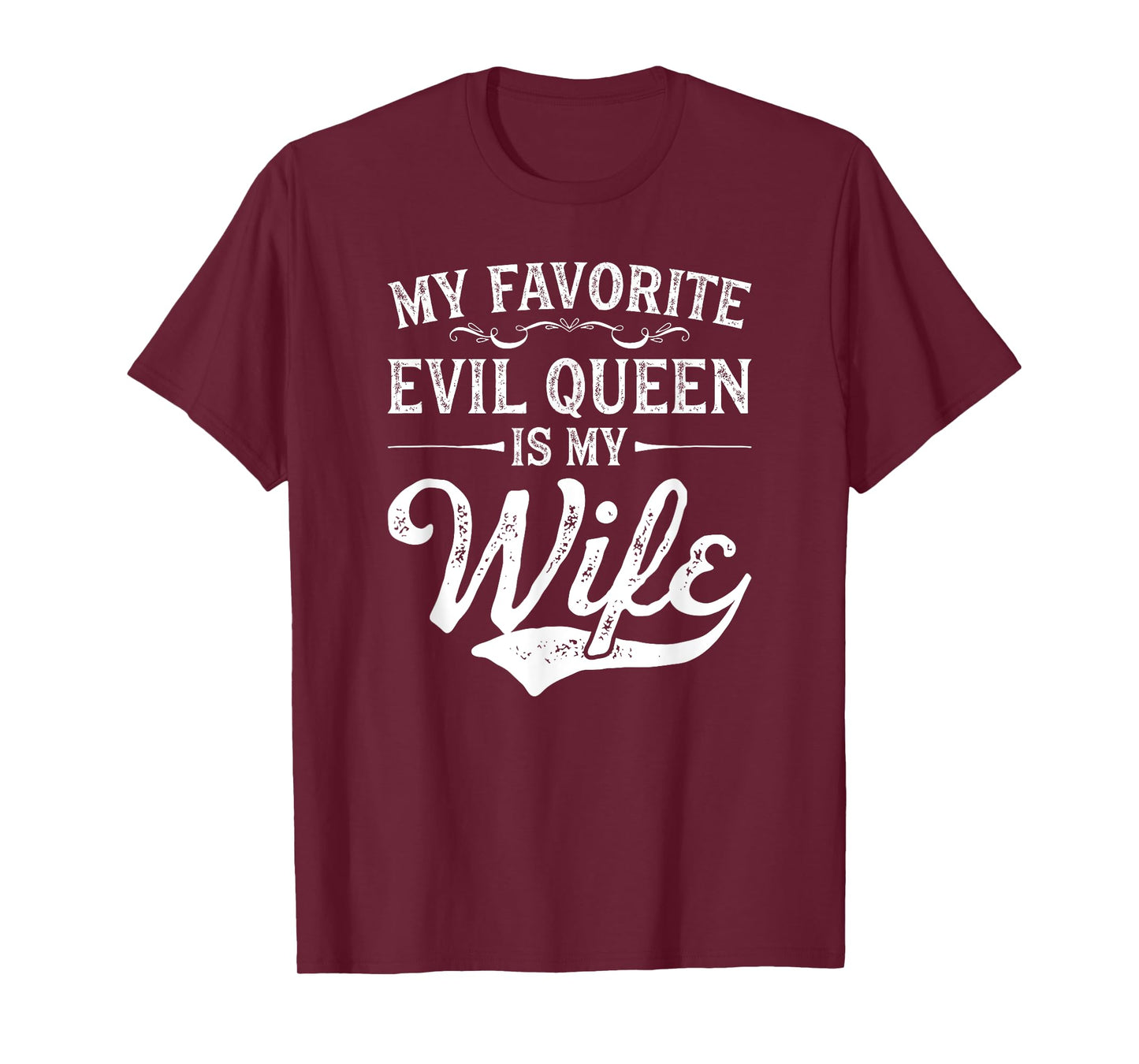My Favorite Evil Queen Is My Wife Novelty T-Shirt T-Shirt