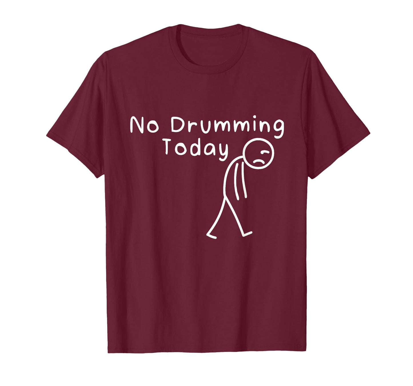 No Drumming Today Funny Drummers Sad Stickman Music Rock T-Shirt
