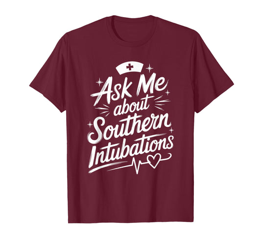 Ask Me About Southern Intubations, Urology Nurse Urologist T-Shirt