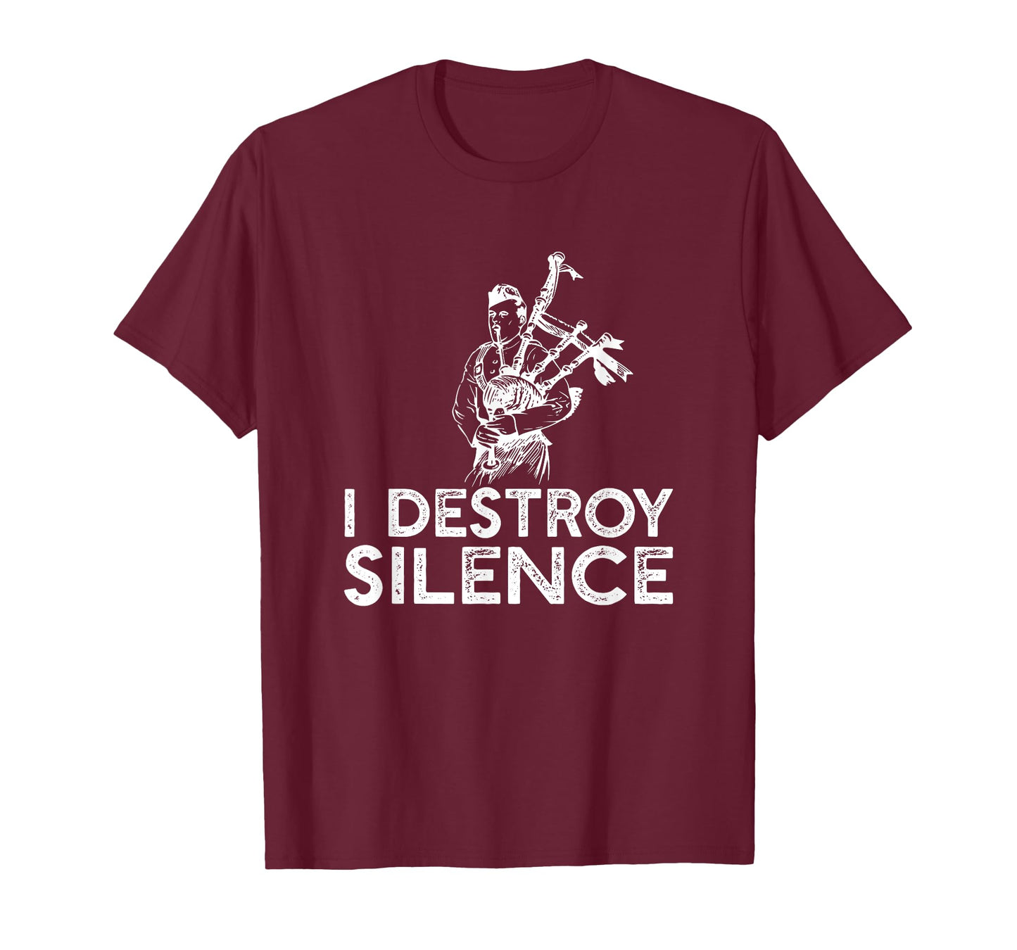 I Destroy Silence - Funny Bagpiper Musician T-shirt T-Shirt