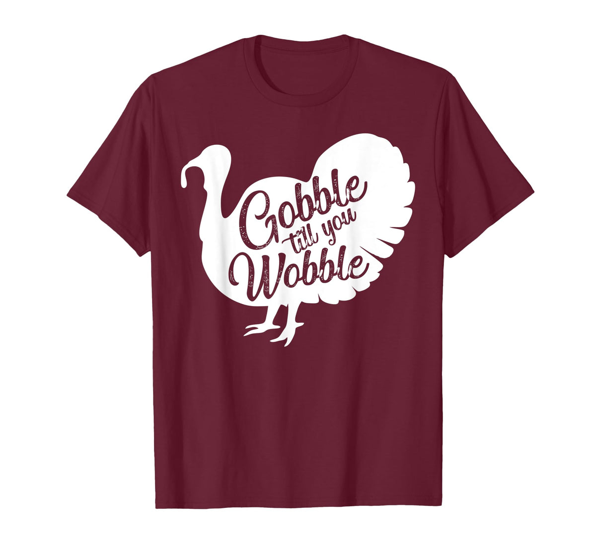 Gobble til you wobble funny gift Thanksgiving for Women T-Shirt