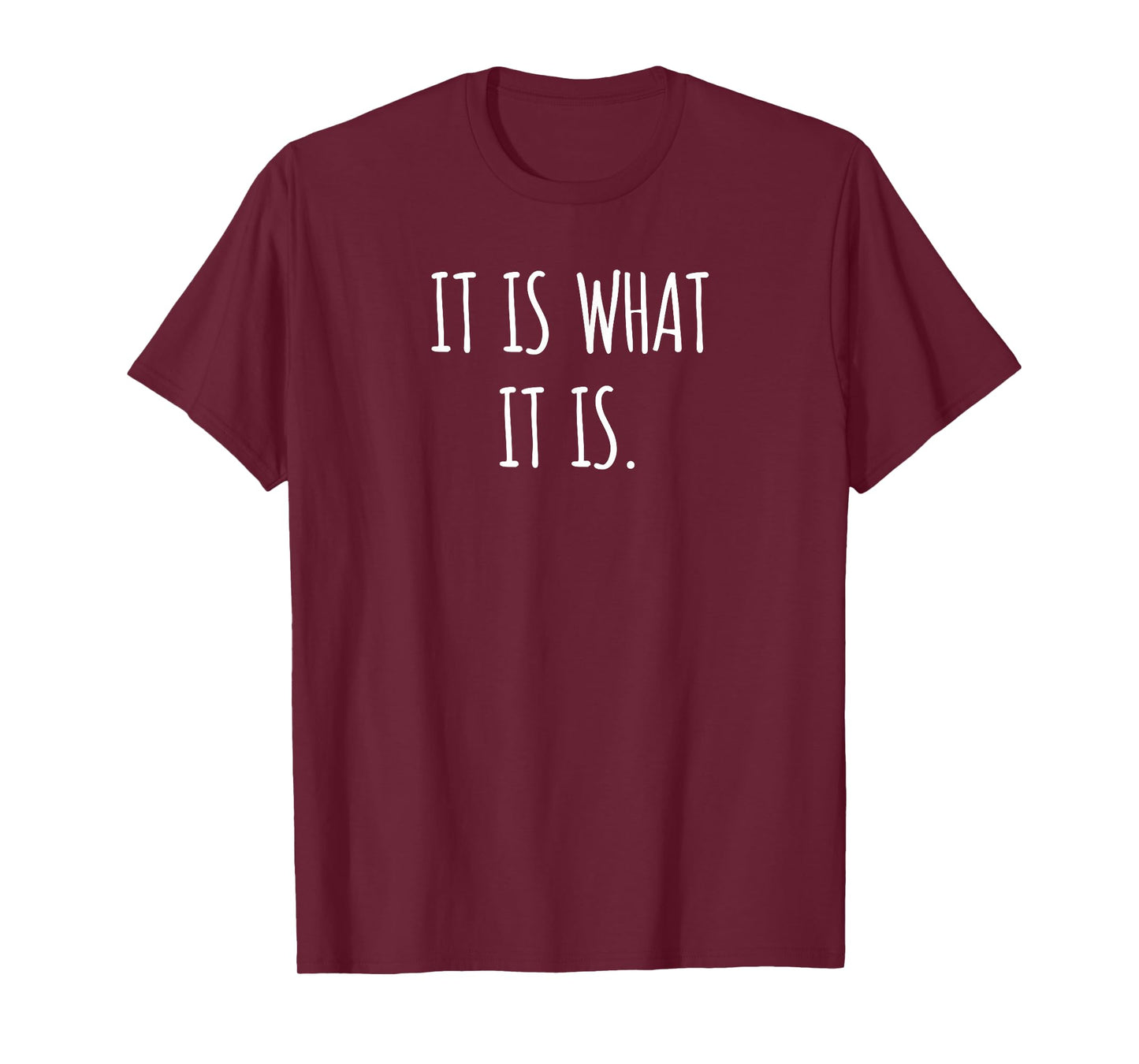 Funny Quote Gift It Is What It Is T-Shirt
