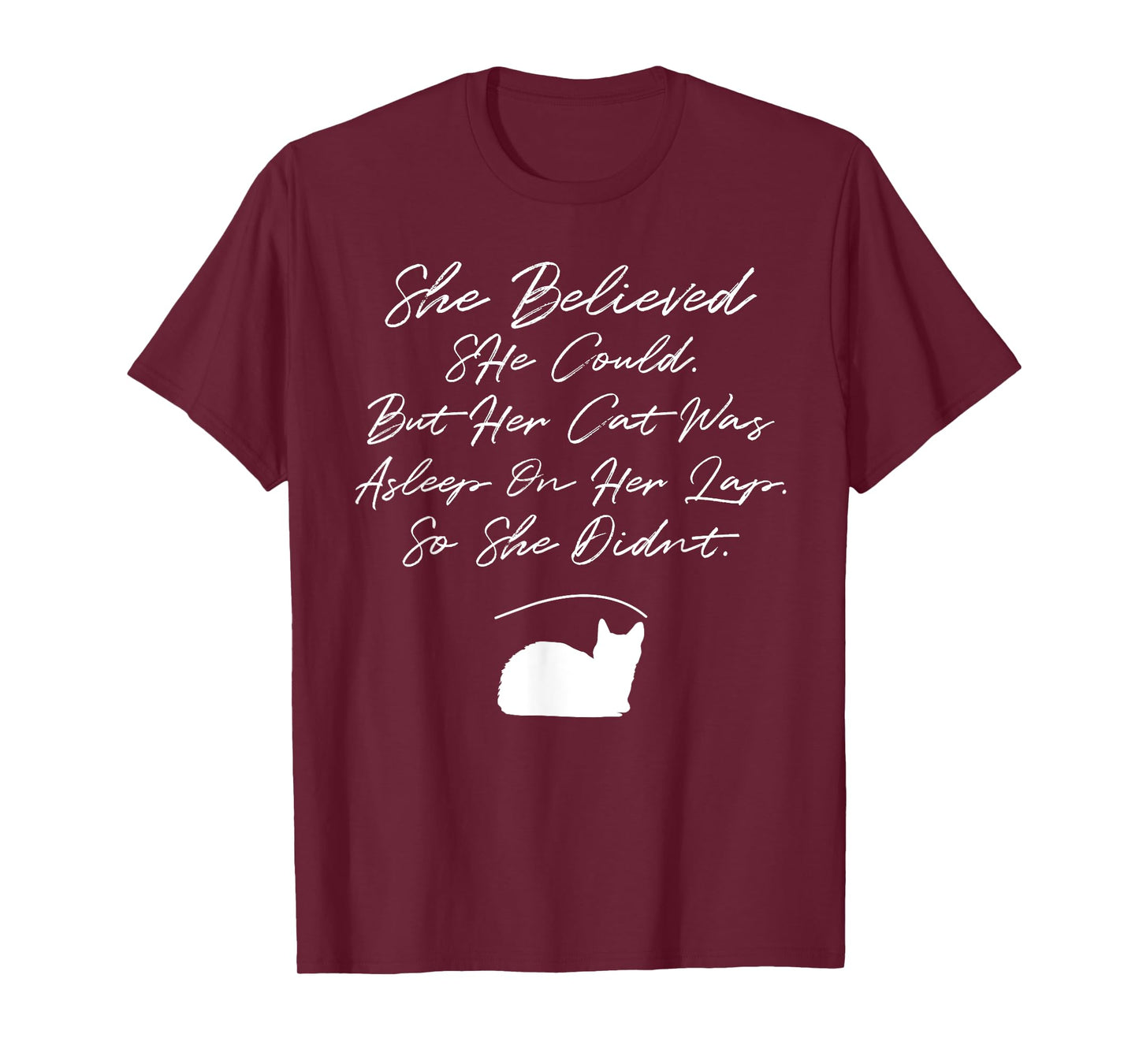 She Believed She Could, But Her Cat Was Asleep On Her Lap Men Women T-Shirt