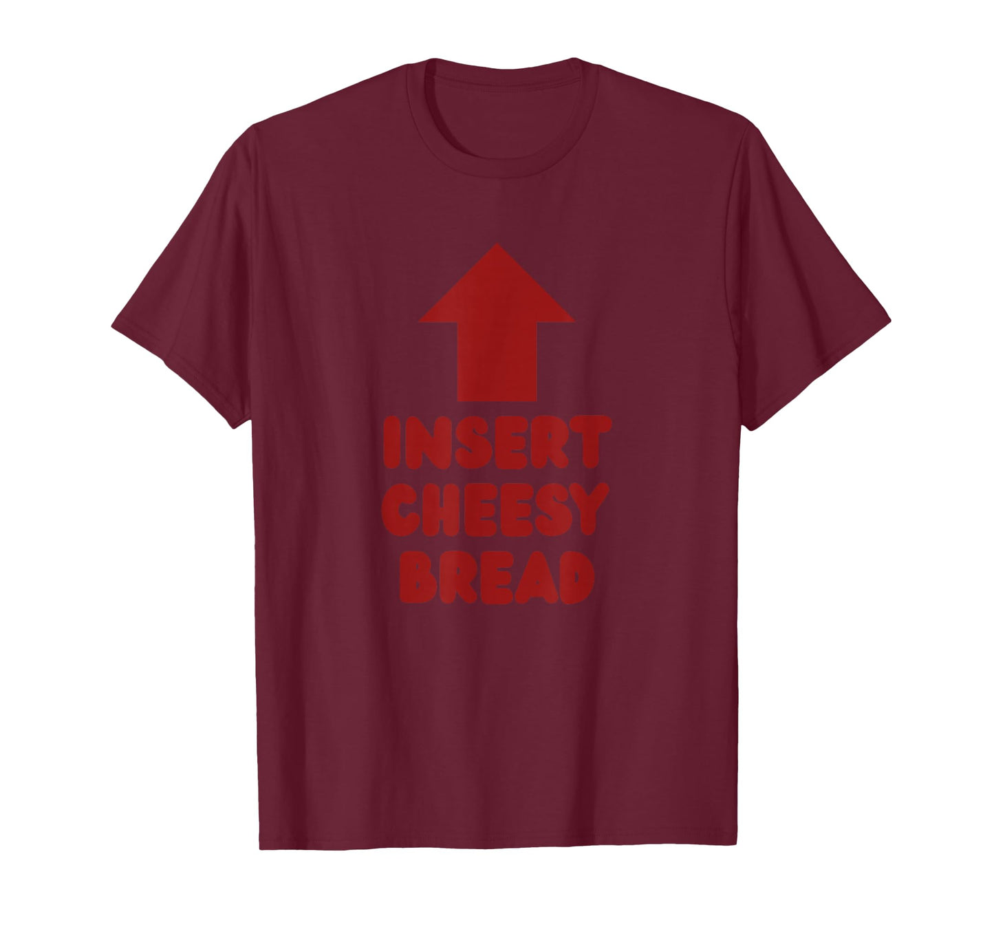 Insert Cheesy Bread Pointing Arrow to Mouth Foodie Lover T-Shirt