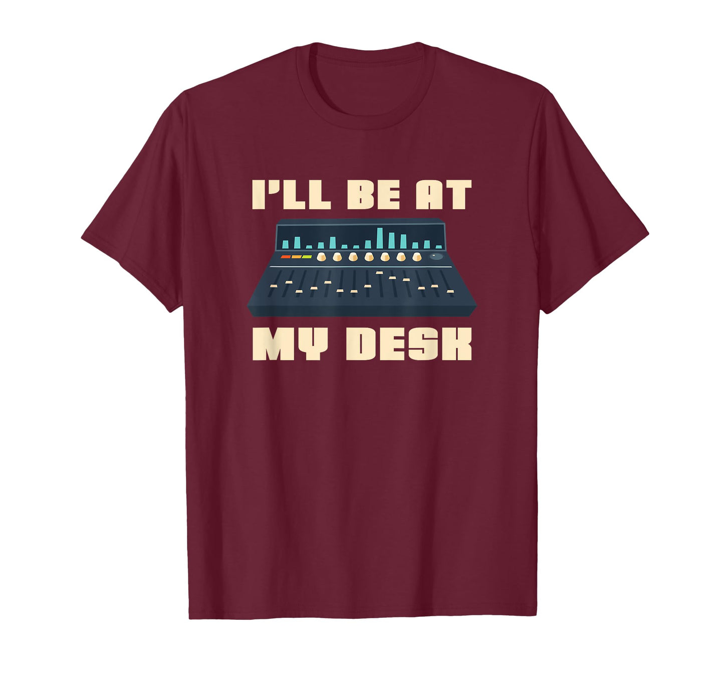 Audio Engineer I'll be at my Desk - Sound Engineer T-Shirt