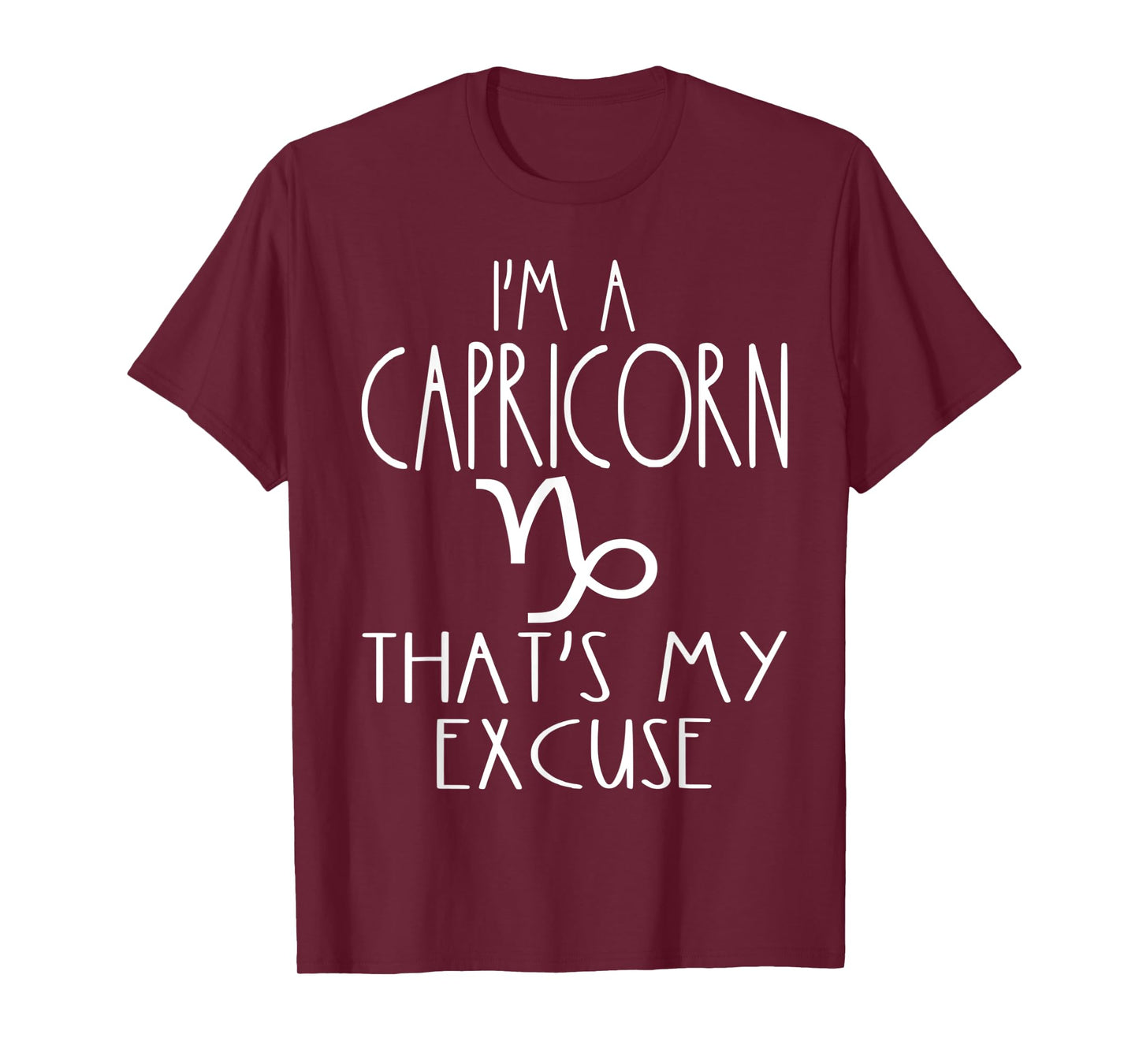 Funny I'm A Capricorn That's My Excuse Dec Jan Birthday Sign T-Shirt