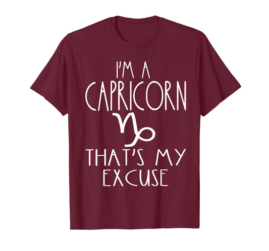 Funny I'm A Capricorn That's My Excuse Dec Jan Birthday Sign T-Shirt