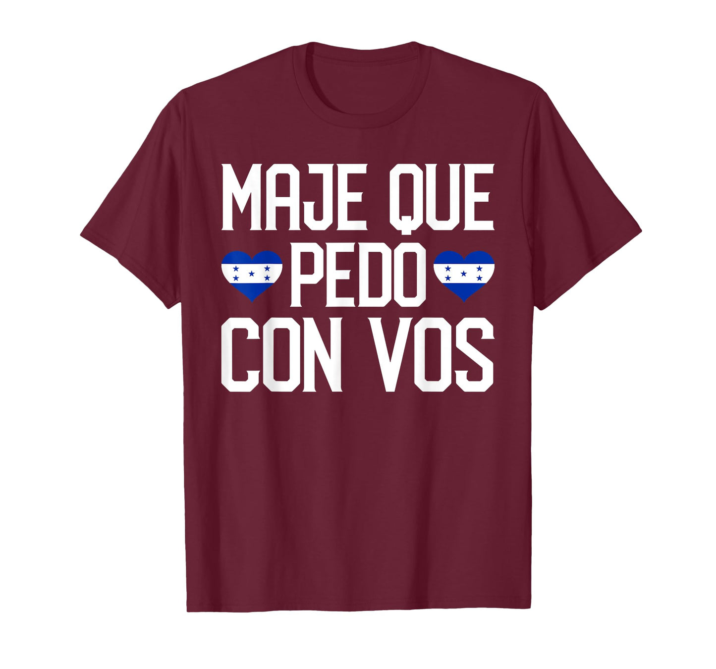 Honduras Flag Catracho Pride Maje Que Pedo Con Vos T-Shirt