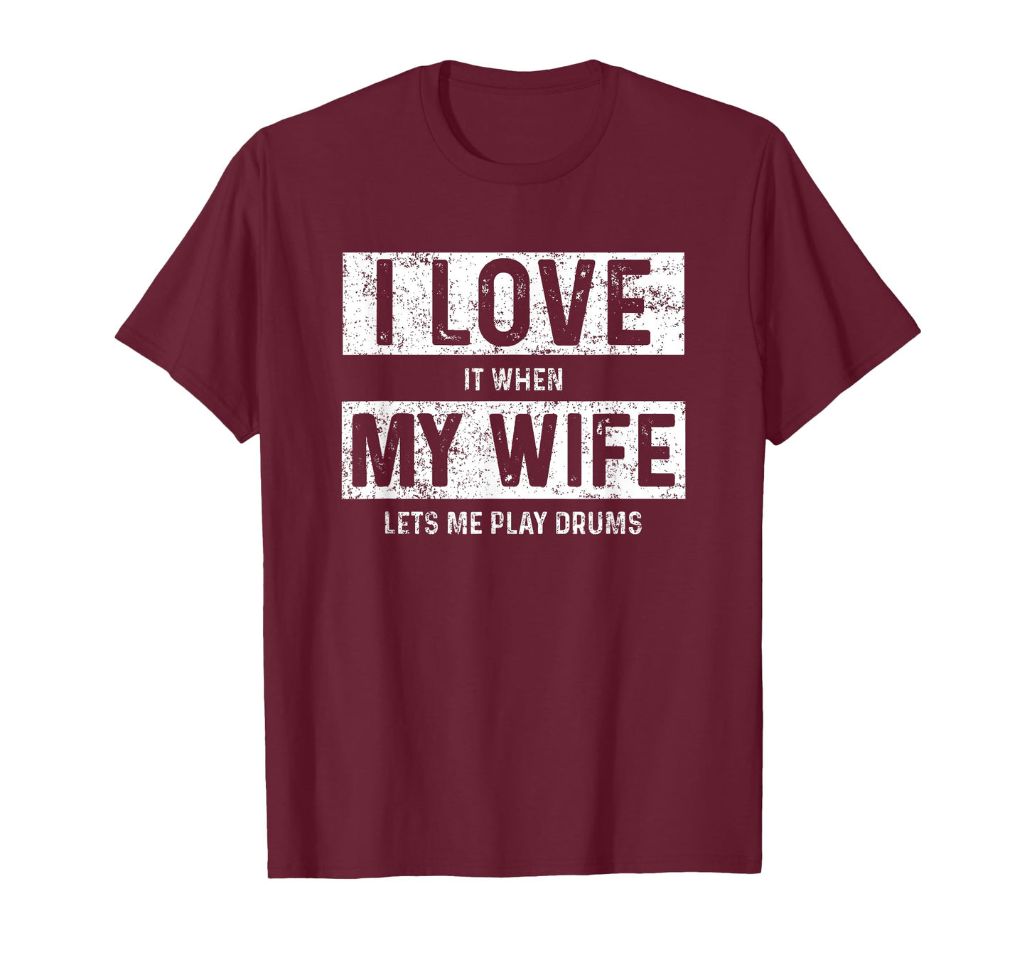 I Love It When My Wife Let's Me Play Drums T-Shirt