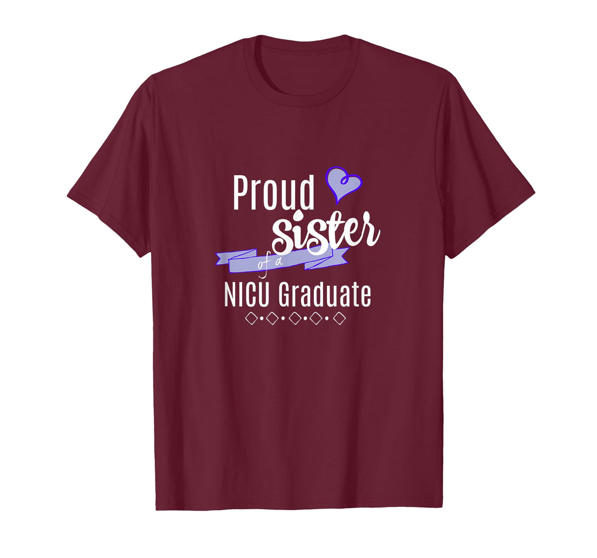 NICU Graduate Apparel - Proud Sister of a NICU Graduate T-Shirt