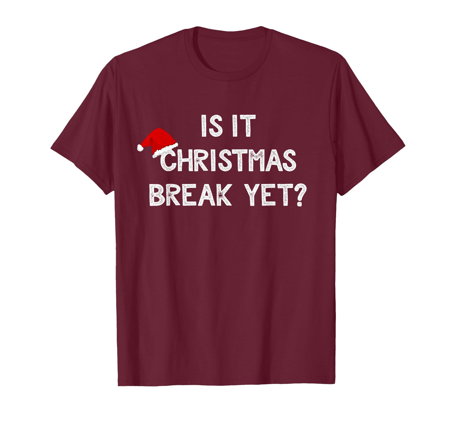 Is It Christmas Break Yet Shirt Funny Xmas Teacher Gift T-Shirt for Men Women