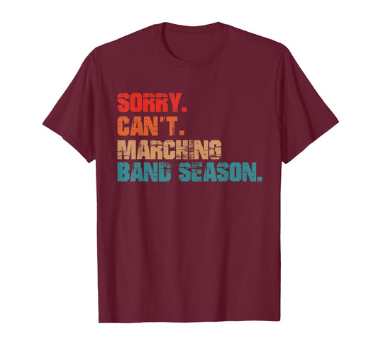 Sorry Cant Marching Band Season Drum Major Funny Director T-Shirt