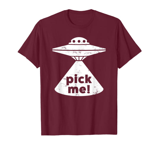 Alien Pick Me UFO Shirt for Men Women & Teens