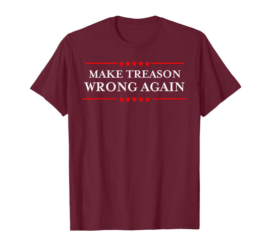 Make Treason Wrong Again T-Shirt