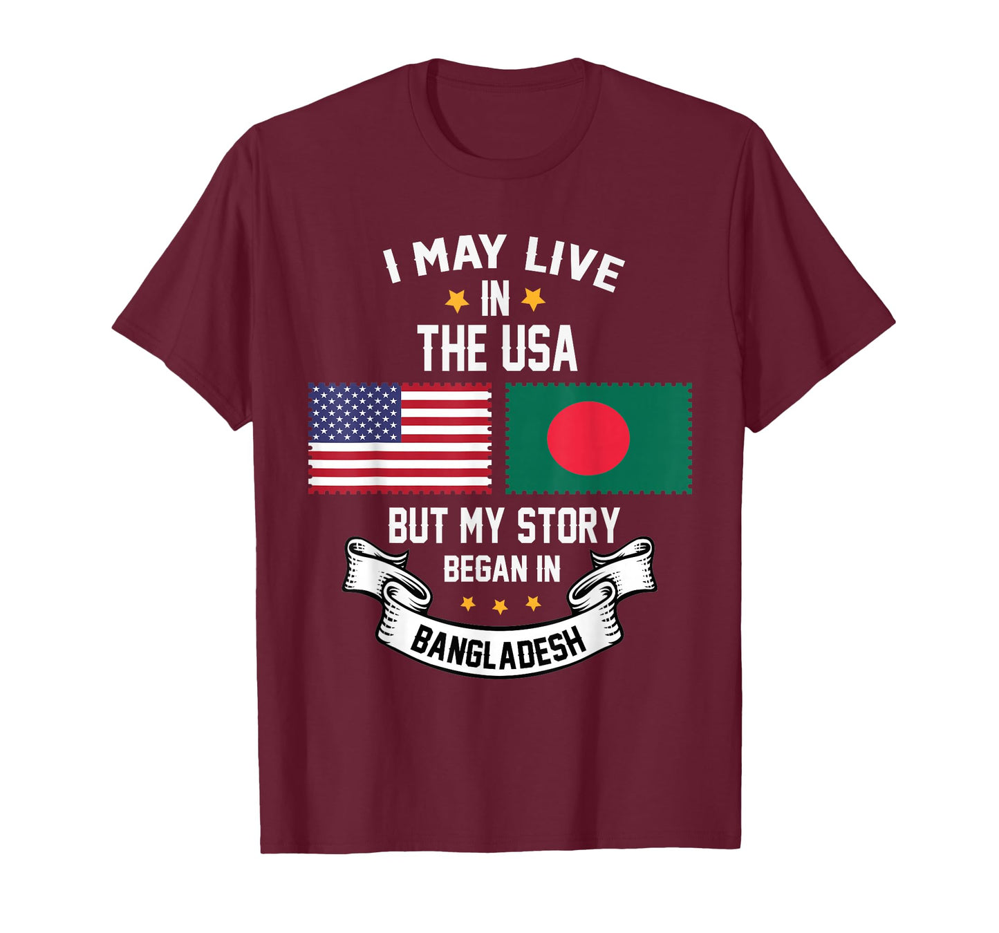I May Live In USA But My Story Began In Bangladesh T-Shirt