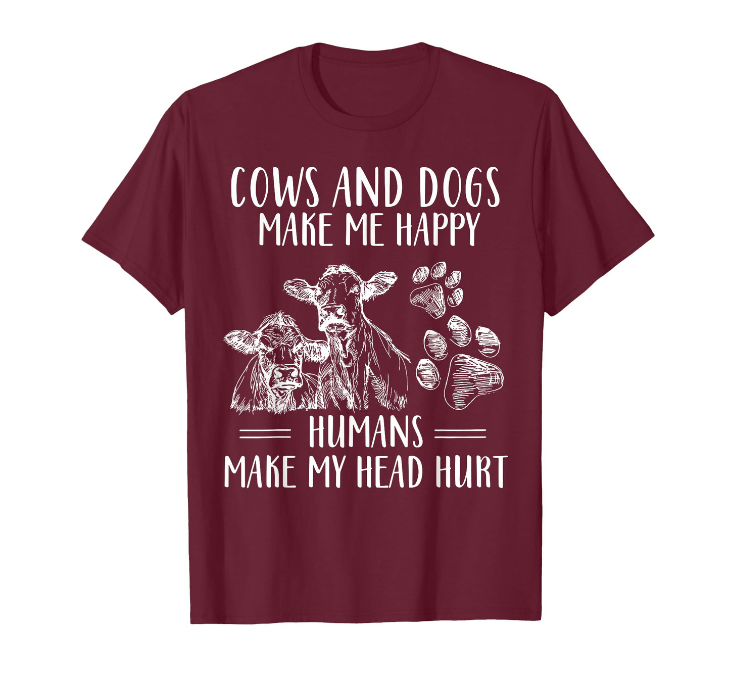 Cows And Dogs Make Me Happy Humans Make My Head Hurt T-Shirt