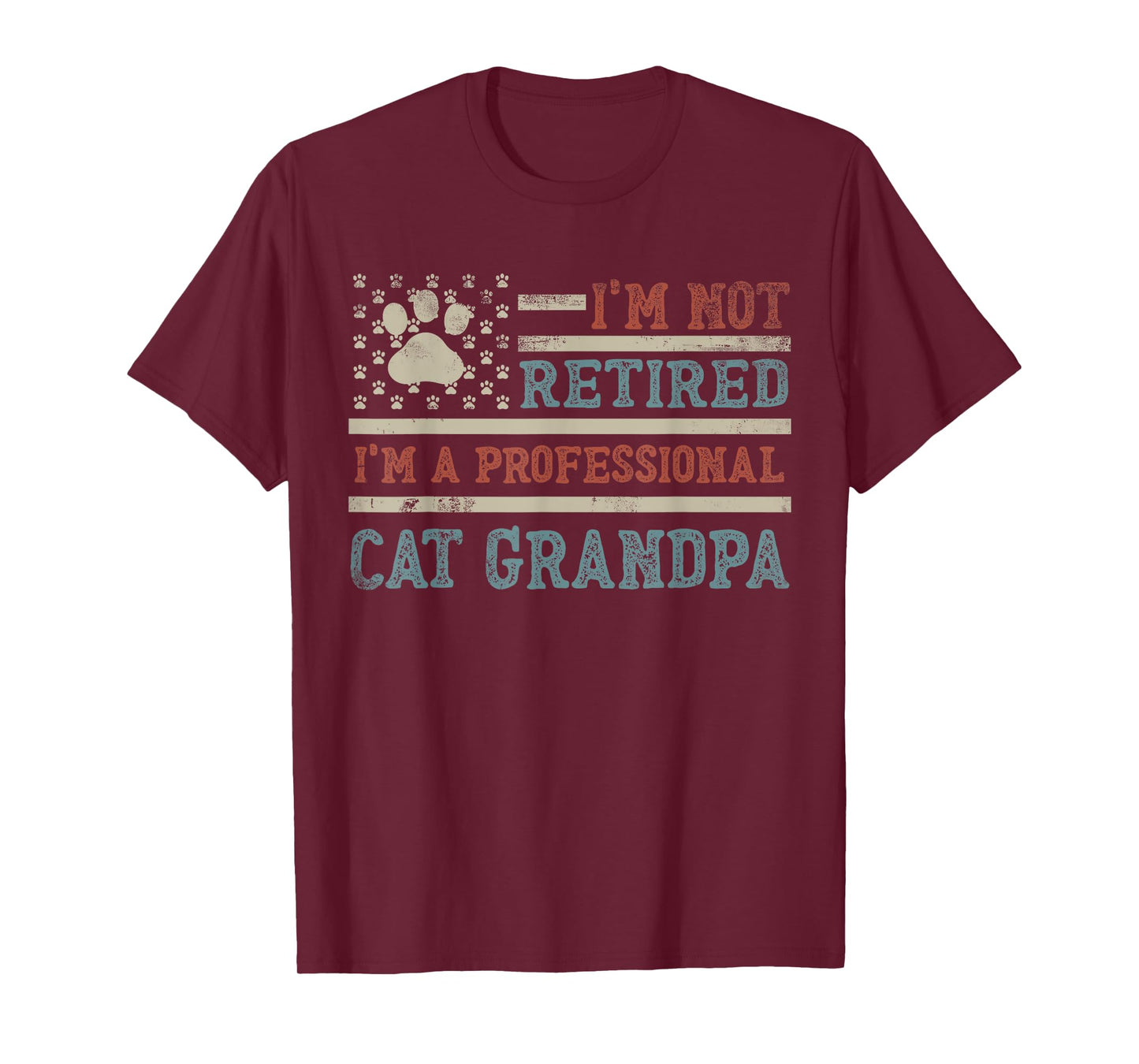 I'm Not Retired I'm A Professional Cat Grandpa Father's Day T-Shirt