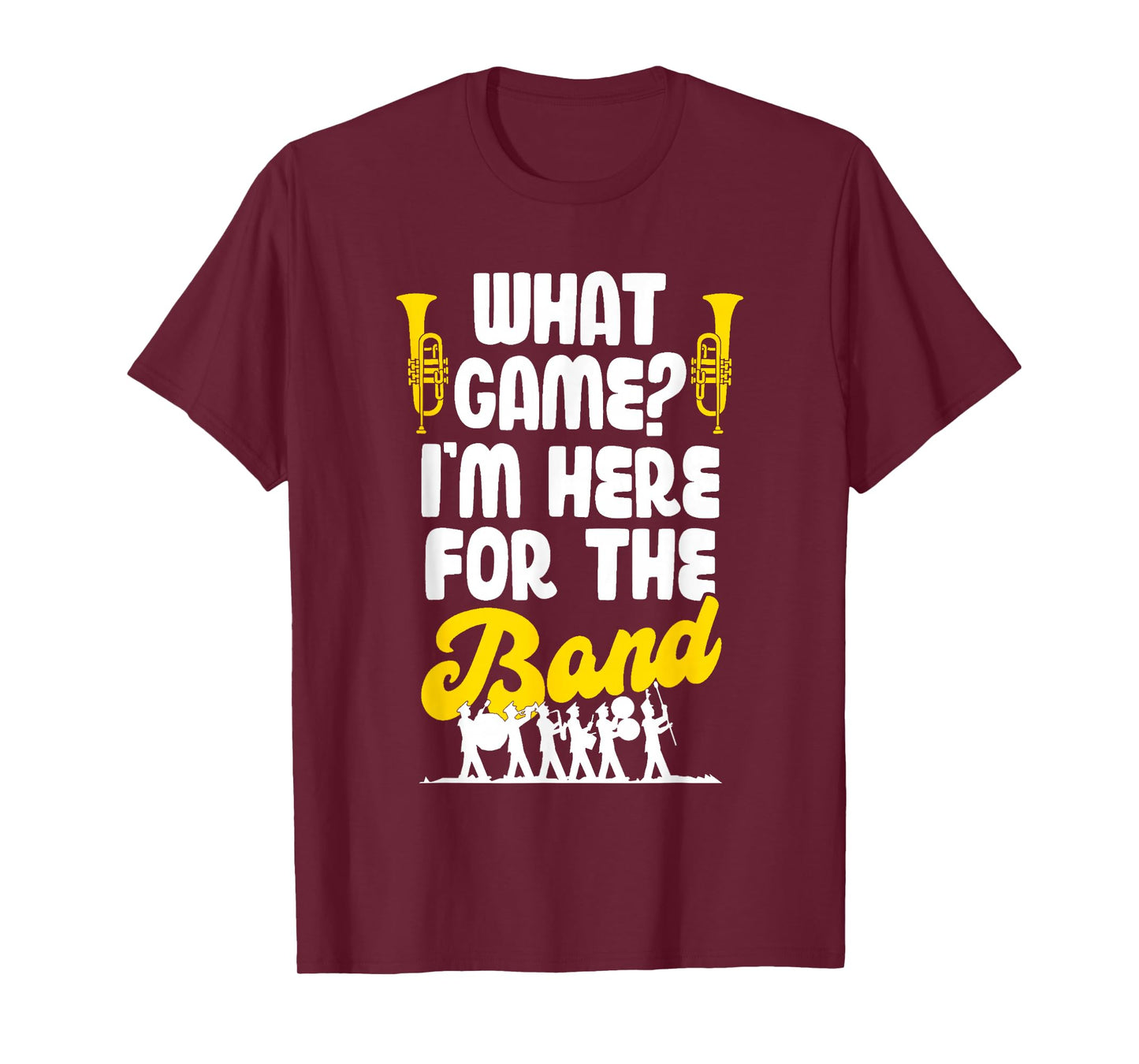 Funny Marching Band What Game I'm Just Here for The Band Mom T-Shirt