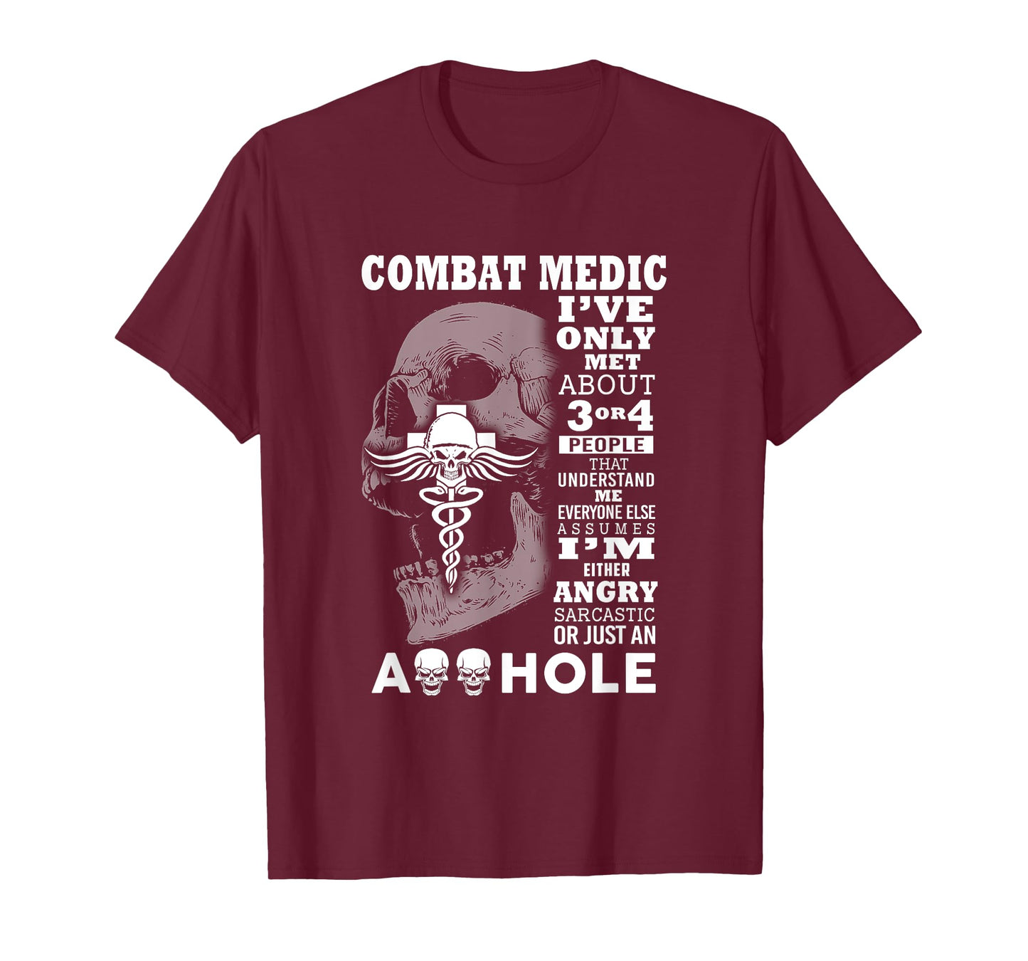 Combat Medic Shirt I've only met about 3 or 4 people T-Shirt