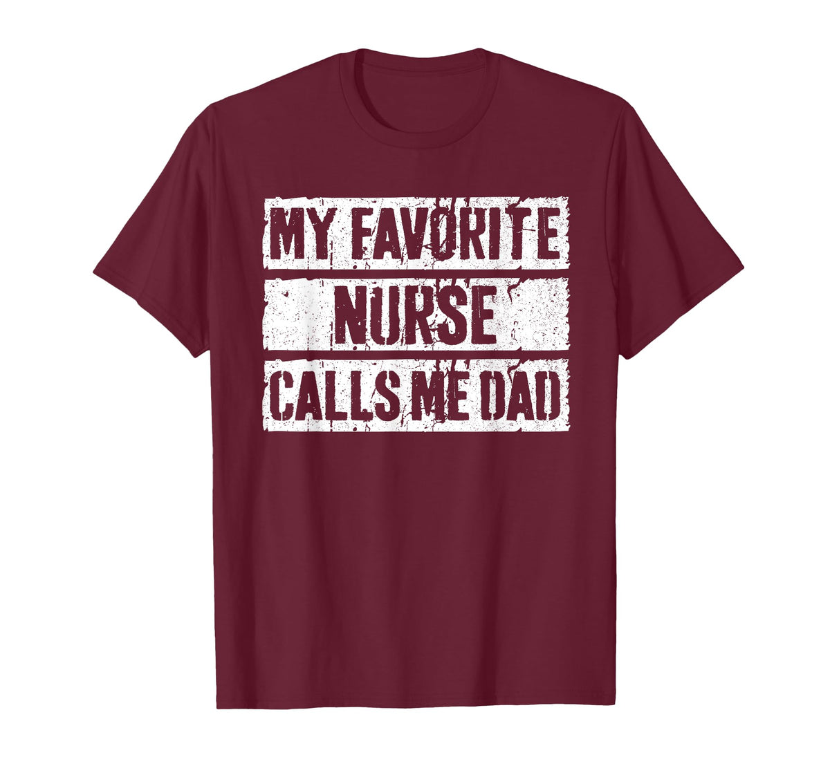 My Favorite Nurse Calls Me Dad Shirt Men Daddy Fathers Day T-Shirt