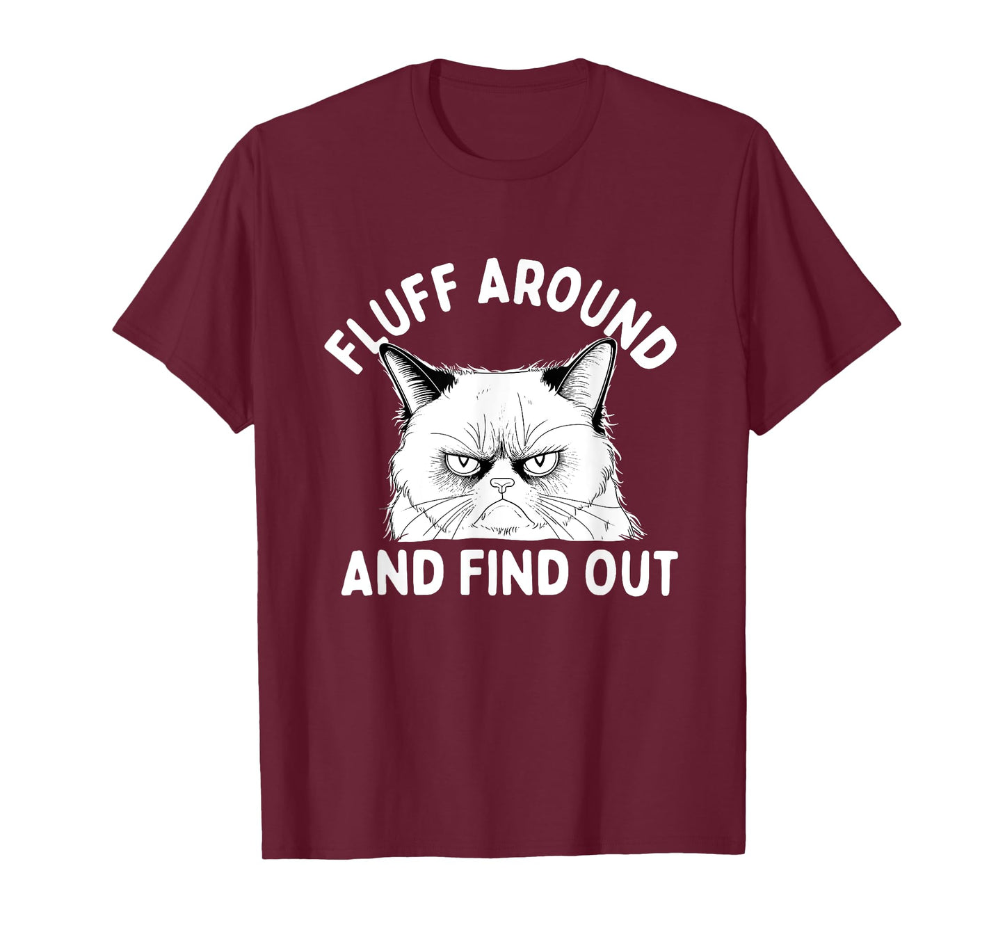 Fluff Around And Find Out - Cat Lover Kitten Owner Kitty T-Shirt for Men Women