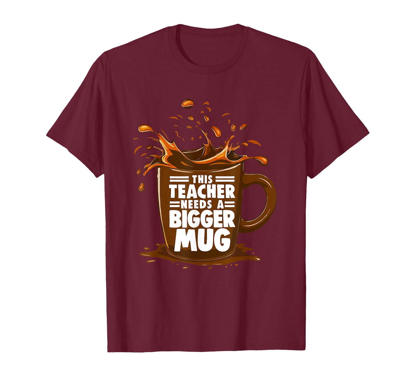 Coffee Lover This Teacher Needs A Bigger Mug Teacher Life T-Shirt
