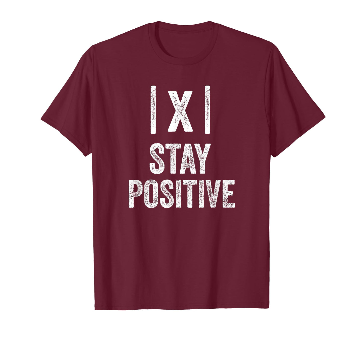 Stay Positive Absolute Value Math Funny Teacher T-Shirt