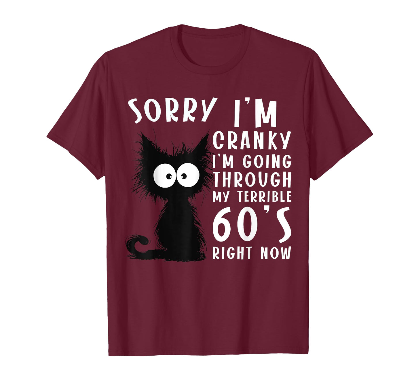 Black Cat Cranky I'm Going Through My Terrible 60's Funny T-Shirt for Men Women