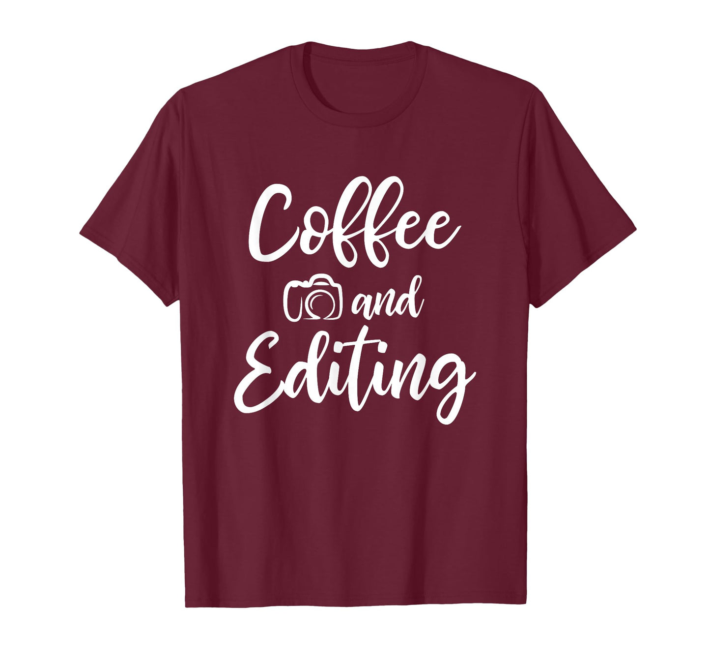 Coffee And Editing - Photography Shirt for Photographer T-Shirt