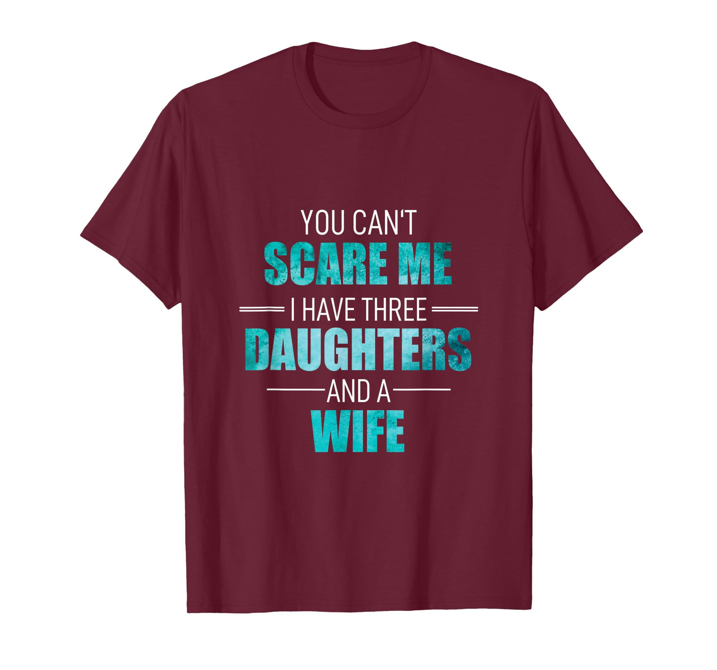 Fathers Day I Have 3 Daughters And A Wife Uncle Girl Family T-Shirt