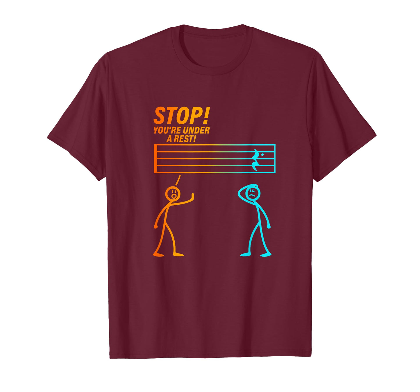 Stop You're Under a Rest | Funny Music Teacher Gifts T-Shirt