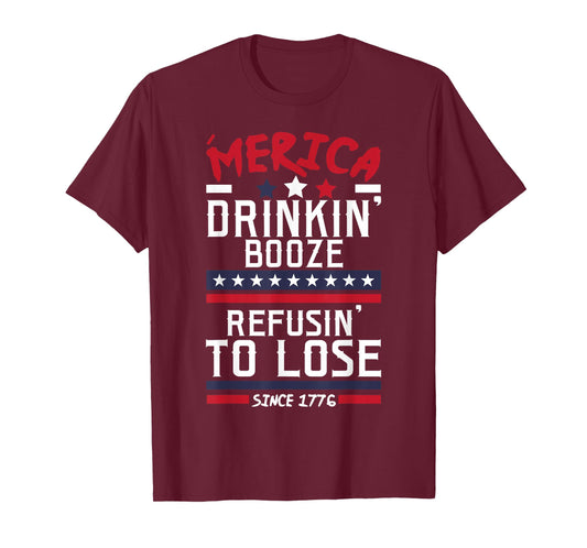 America Drinking Booze & Refusing To Lose Alcohol T Shirt T-Shirt