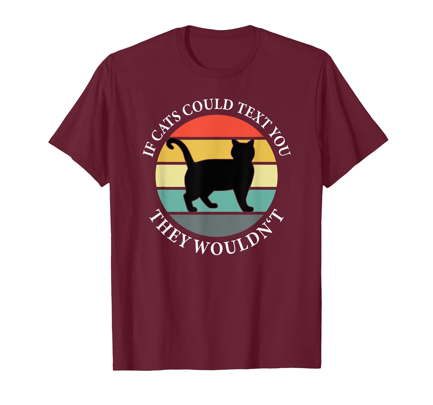 If Cats could Text you Back They Wouldn't - Cat Love Vintage T-Shirt