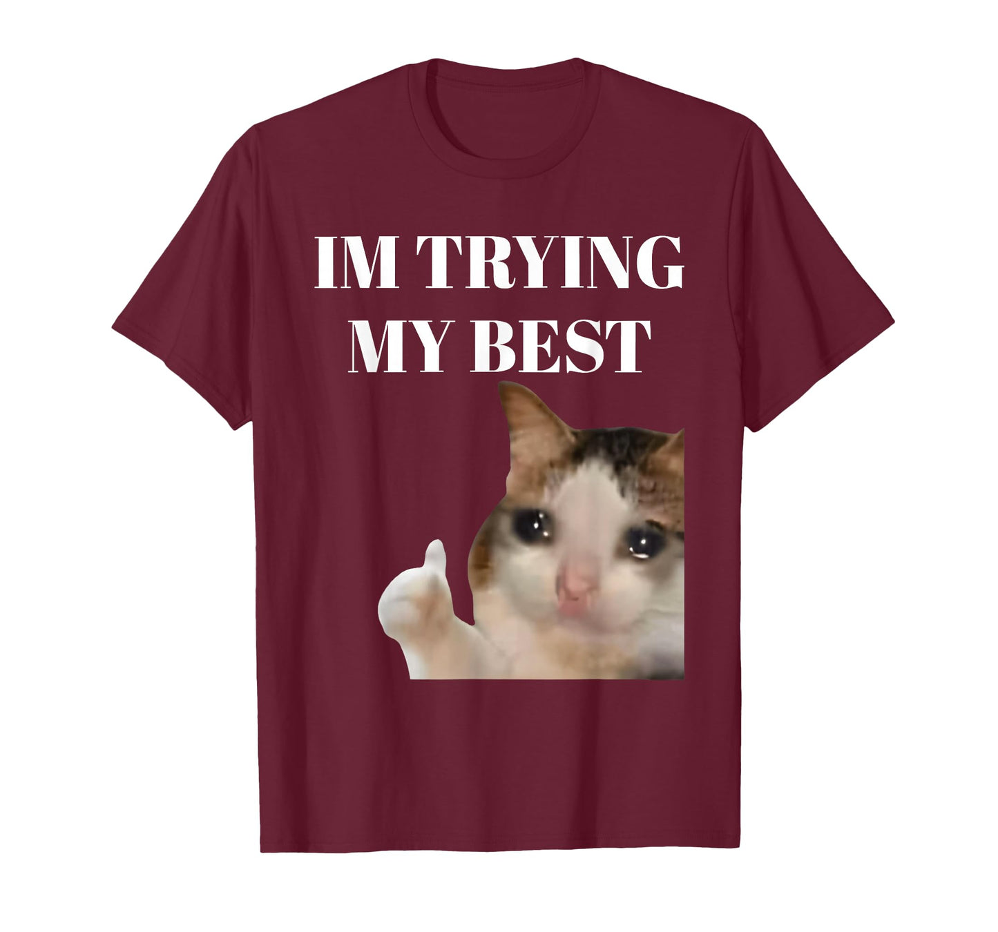 I'm Trying My Best Funny Crying Cat Meme for Men Women Kids T-Shirt