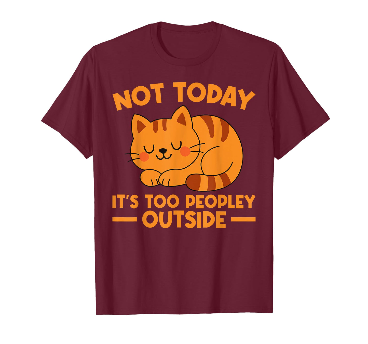 Not Today It’s Too Peopley Outside Funny Cat Humor T-Shirt