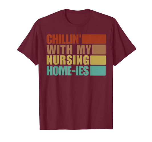Chillin' With My Nursing Home-ies Funny Nursing Home Staff T-Shirt